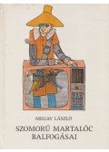 Megay László - Szomorú Martalóc balfogásai