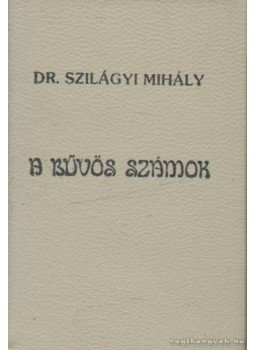 Dr. Szilágyi Mihály - A bűvös számok (mini) Dr. Szilágyi Mihály - A bűvös számok (mini), Szekszárd 1989 antikvár könyv