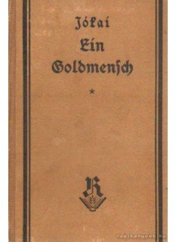 Jókai Mór - Ein Goldmensch Jókai Mór - Ein Goldmensch, Leipzig 0 antikvár könyv