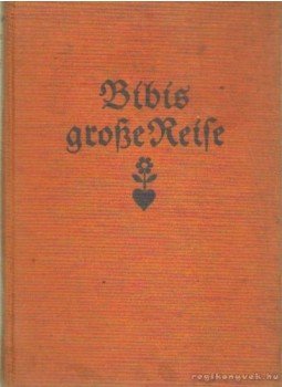 Michaelis, Karin - Bibis große Reise Michaelis, Karin - Bibis große Reise, Berlin 1935 antikvár könyv