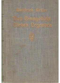 Keller, Gottfried - Das Sinngedicht Sieben Legenden Keller, Gottfried - Das Sinngedicht Sieben Legenden, Berlin 0 antikvár könyv