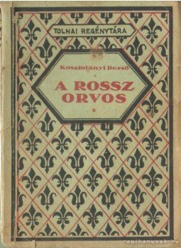 Kosztolányi Dezső - A rossz orvos Kosztolányi Dezső - A rossz orvos, Budapest 0 antikvár könyv