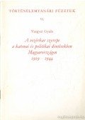 Vargyai Gyula - A vezérkar szerepe a katonai és politikai döntésekben Magyarországon 1919-1944