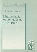 Balogh Sándor - Magyarország és szomszédai 1945-1947