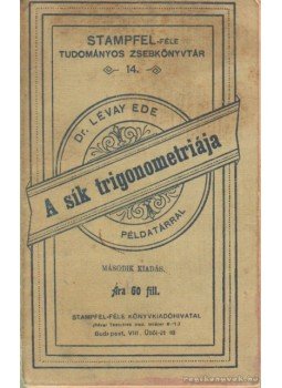 Lévai Ede dr. - A sik trigonometriája Lévai Ede dr. - A sik trigonometriája, Budapest 1916 antikvár könyv
