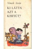 Németh István - Ki látta azt a kidfiút? (dedikált)