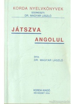 Dr. Magyar László - Játszva angolul Dr. Magyar László - Játszva angolul, Kecskemét 2004 antikvár könyv