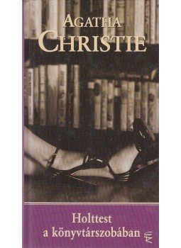 Agatha Christie - Holttest a könyvtárszobában Agatha Christie - Holttest a könyvtárszobában, Budapest 2006 antikvár könyv