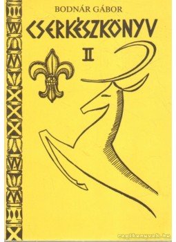 Bodnár Gábor - Cserkészkönyv II. Bodnár Gábor - Cserkészkönyv II., Budapest 1989 antikvár könyv