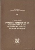 L. Nagy Zsuzsa - Iparosok, kereskedők és kispolgárok a két világháború közötti Magyarországon