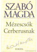 Szabó Magda - Mézescsók Cerberusnak
