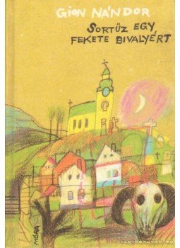 Gion Nándor - Sortűz egy fekete bivalyért, Budapest 1982 antikvár könyv