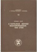 Gergely Jenő - A katolikus egyház Magyarországon 1944 után
