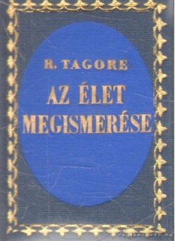 Rabindranáth Tagore - Az élet megismerése (hasonmás) (mini) Rabindranáth Tagore - Az élet megismerése (hasonmás) (mini), Budapest 1973 antikvár könyv