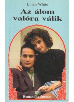 White, Lilian - Az álom valóra válik White, Lilian - Az álom valóra válik, Budapest 1992 antikvár könyv