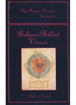 Balassi Bálint - Balassi Bálint versei Balassi Bálint - Balassi Bálint versei, Budapest 1993 antikvár könyv