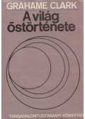 Clark, Grahame - A világ őstörténete
