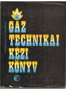 Vida Miklós dr. - Gáztechnikai kézikönyv Vida Miklós dr. - Gáztechnikai kézikönyv, Budapest 1984 antikvár könyv