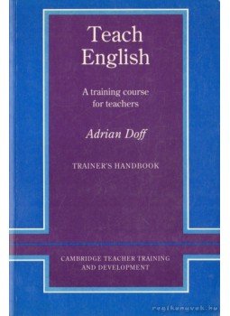 Doff, Adrian - Teach English - A training course for teachers Doff, Adrian - Teach English - A training course for teachers, 1991 antikvár könyv