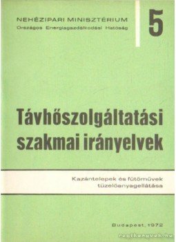 Sarbó György - Távhőszolgáltatási szakmai irányelvek 5 Sarbó György - Távhőszolgáltatási szakmai irányelvek 5, Budapest 1972 antikvár könyv