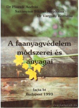 Pluzsik András dr., Szitányiné Siklósi Magdolna, Vargyay Kornélia dr. - A faanyagvédelem módszerei és anyagai Pluzsik András dr., Szitányiné Siklósi Magdolna, Vargyay Kornélia dr. - A faanyagvédelem módszerei és anyagai, Budapest 1993 antikvár könyv