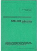 Szabó István - Gépészeti ismeretek (elmélet és gyakorlat)