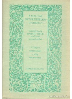 Baráth Tibor - A magyar őstörténelem a világ őstörténelme Baráth Tibor - A magyar őstörténelem a világ őstörténelme, Budapest 1992 antikvár könyv