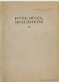 Simon Ferenc,Berecz Károly,Csiszár Sándor,Lázár Jenő - Fűtés, hűtés, szellőztetés II.