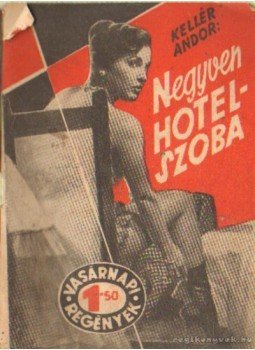 Kellér Andor - Negyven hotelszoba, Budapest 1957 antikvár könyv