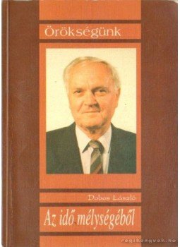 Dobos László - Az idő mélységéből (dedikált) Dobos László - Az idő mélységéből (dedikált), Budapest 1994 antikvár könyv