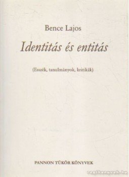 Bence Lajos - Identitás és entitás (dedikált) Bence Lajos - Identitás és entitás (dedikált), Budapest 2005 antikvár könyv