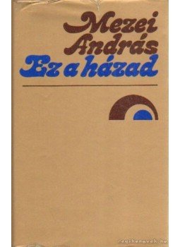 Mezei András - Ez a házad (dedikált) Mezei András - Ez a házad (dedikált), Budapest 1988 antikvár könyv