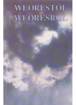 Tüskés Tibor (összeáll.), Weöres Sándor - Weörestől Weöresről Tüskés Tibor (összeáll.), Weöres Sándor - Weörestől Weöresről, Budapest 1993 antikvár könyv