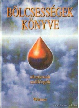 Kristó Nagy István - Bölcsességek könyve Kristó Nagy István - Bölcsességek könyve, 1998 antikvár könyv