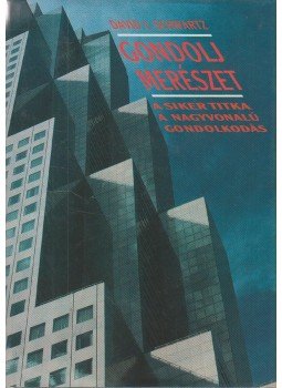 Schwartz, David J. - Gondolj merészet Schwartz, David J. - Gondolj merészet, Budapest 1994 antikvár könyv