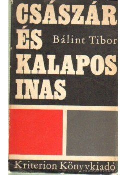 Bálint Tibor - Császár és a kalapos inas (dedikált) Bálint Tibor - Császár és a kalapos inas (dedikált), Bukarest 1971 antikvár könyv