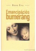 Bene Éva - Emancipációs bumeráng