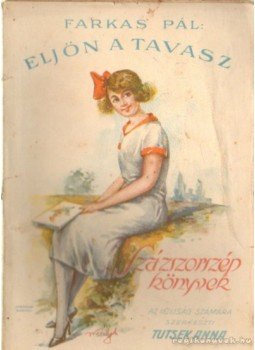 Farkas Pál, Tutsek Anna - Eljön a tavasz Farkas Pál, Tutsek Anna - Eljön a tavasz, Budapest 1929 antikvár könyv