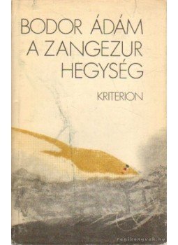 Bodor Ádám - A Zangezur hegység Bodor Ádám - A Zangezur hegység, Bukarest 1981 antikvár könyv