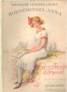 Dánielné Lengyel Laura, Tutsek Anna - Bornemissza Anna Dánielné Lengyel Laura, Tutsek Anna - Bornemissza Anna, Budapest 1928 antikvár könyv