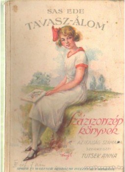 Sas Ede, Tutsek Anna - Tavasz-álom Sas Ede, Tutsek Anna - Tavasz-álom, Budapest 1927 antikvár könyv