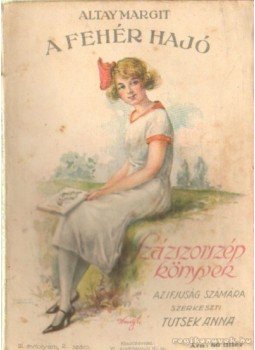 Altay Margit, Tutsek Anna - A fehér hajó Altay Margit, Tutsek Anna - A fehér hajó, Budapest 1927 antikvár könyv