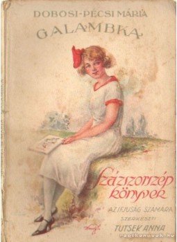 Dobosi Pécsi Mária, Tutsek Anna - Galambka Dobosi Pécsi Mária, Tutsek Anna - Galambka, Budapest 1926 antikvár könyv