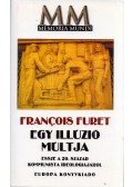 Furet, Francois - Egy illúzió múltja