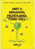 Kaszás György - Amit a békákról feltétlenül tudni kell