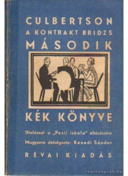 Culbertson, Ely - A kontrakt bridzs második kék könyve Culbertson, Ely - A kontrakt bridzs második kék könyve, Budapest 1934 antikvár könyv