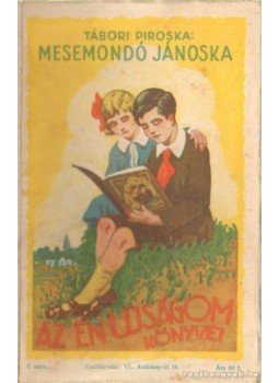 Tábori Piroska - Mesemondó Jánoska Tábori Piroska - Mesemondó Jánoska, Budapest 1930 antikvár könyv