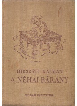Mikszáth Kálmán - A néhai bárány Mikszáth Kálmán - A néhai bárány, Budapest 1954 antikvár könyv