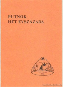 Répási Imre - Putnok hét évszázada Répási Imre - Putnok hét évszázada, Budapest 1983 antikvár könyv