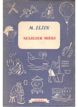 Iljin, M. - Százezer miért Iljin, M. - Százezer miért, Budapest 1950 antikvár könyv